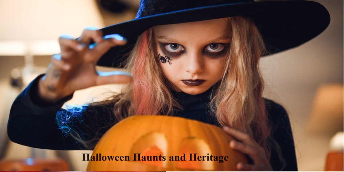Halloween Haunts and Heritage